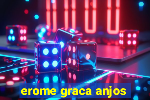 erome graca anjos